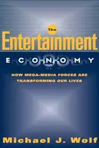 The Entertainment Economy - Michael Wolf