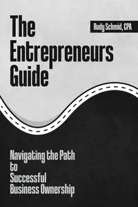 The Entrepreneurs Guide - Rudy Schmid