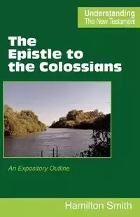 The Epistle to the Colossians - Smith Hamilton