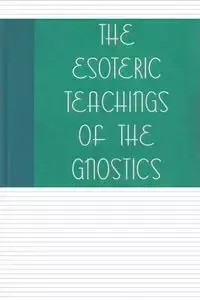 The Esoteric Teachings of the Gnostics - Frances Swiney