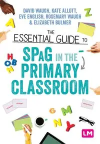 The Essential Guide to SPaG in the Primary Classroom - David Waugh