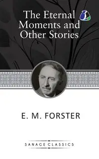 The Eternal Moment And Other Stories - Forster E. M.