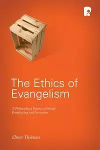 The Ethics of Evangelism - Elmer Thiessen J