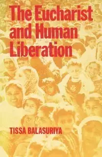 The Eucharist and Human Liberation - Ballasuriya Tissa