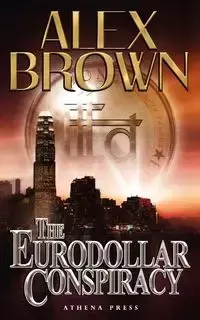 The Eurodollar Conspiracy - Alex Brown