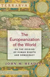 The Europeanization of the World - John Headley