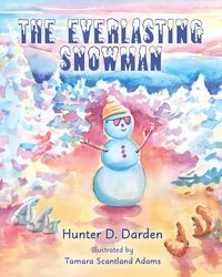 The Everlasting Snowman - Hunter Darden D