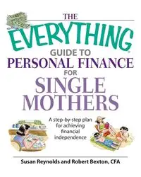 The Everything Guide to Personal Finance for Single Mothers - Susan Reynolds