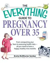 The Everything Guide to Pregnancy Over 35 - Sember Brette McWhorter