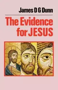 The Evidence for Jesus - James D. Dunn G.