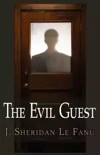 The Evil Guest - Le Joseph Sheridan Fanu