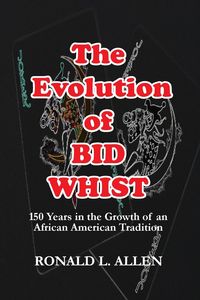 The Evolution of Bid Whist - L. Allen Ronald