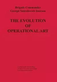 The Evolution of Operational Art - Isserson Georgii Samoilovich