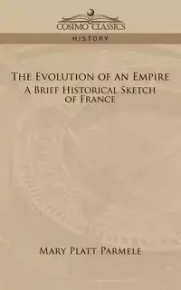 The Evolution of an Empire - Mary Parmele Platt