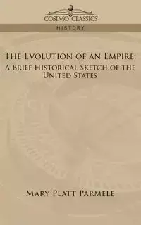 The Evolution of an Empire - Mary Parmele Platt