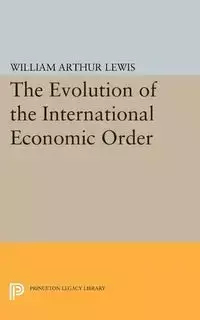 The Evolution of the International Economic Order - Lewis William Arthur