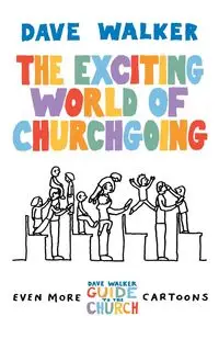 The Exciting World of Churchgoing - Walker Dave