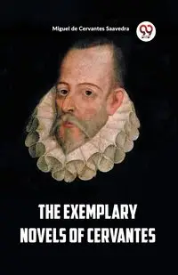 The Exemplary Novels of Cervantes - Miguel Saavedra de Cervantes