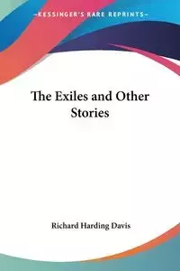 The Exiles and Other Stories - Davis Richard Harding