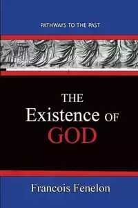 The Existence Of God - Fenelon Francois