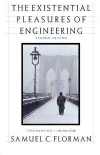 The Existential Pleasures of Engineering - Samuel C. Florman