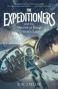 The Expeditioners and the Secret of King Triton's Lair - Taylor S.