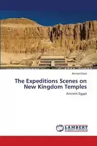 The Expeditions Scenes on New Kingdom Temples - Ahmed Ebied