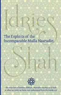 The Exploits of the Incomparable Mulla Nasrudin - Idries Shah