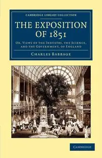 The Exposition of 1851 - Charles Babbage