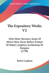 The Expository Works V2 - Robert Leighton