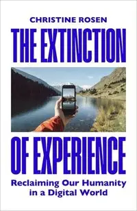 The Extinction of Experience - Christine Rosen