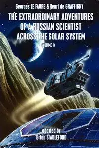 The Extraordinary Adventures of a Russian Scientist Across the Solar System (Volume 1) - Le Faure Georges