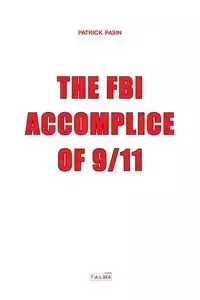 The FBI, Accomplice of 9/11 - Patrick Pasin