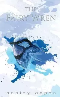 The Fairy Wren - Ashley Capes