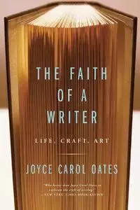 The Faith of a Writer - Joyce Carol Oates