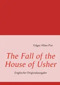 The Fall of the House of Usher - Edgar Allan Poe