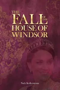 The Fall of the House of Windsor - Nicholas Kollerstrom