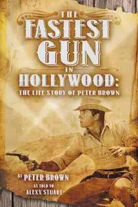 The Fastest Gun in Hollywood - Peter Brown