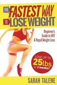 The Fastest Way to Lose Weight - Sarah Talene