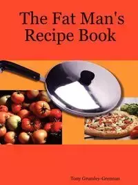 The Fat Man's Recipe Book - Tony Grumley-Grennan