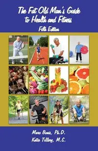 The Fat Old Man's Guide to Health and Fitness - Marc Bonis