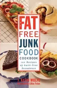 The Fat-free Junk Food Cookbook - Kevin Wolfe J.