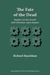 The Fate of the Dead - Richard Bauckham