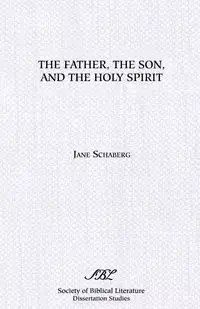 The Father, the Son, and the Holy Spirit - Jane Schaberg