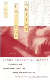 The Fatigue Artist - Lynne Sharon Schwartz