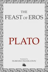 The Feast of Eros - Plato