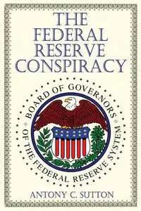 The Federal Reserve Conspiracy - Sutton Antony C.