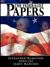 The Federalist Papers - Alexander Hamilton