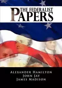 The Federalist Papers - Alexander Hamilton