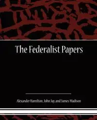 The Federalist Papers - Alexander Hamilton